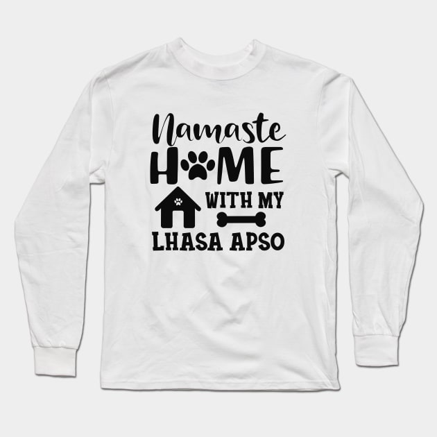 Lhasa Apso Dog - Namaste home with my Lhaso apso Long Sleeve T-Shirt by KC Happy Shop